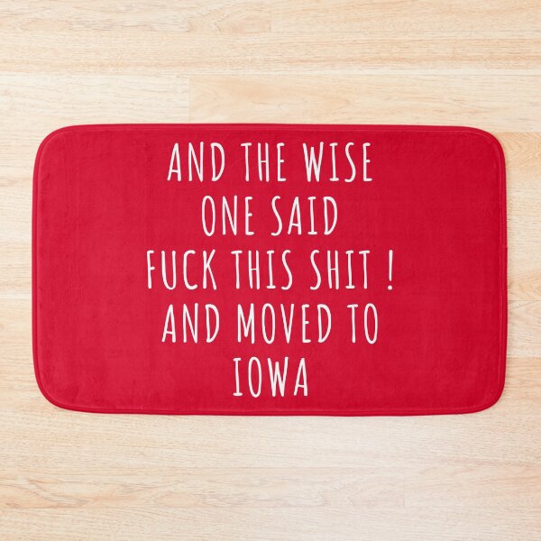 Item preview, And the wise one said fuck this shit and moved to Iowa designed and sold by KMIKBAL7.