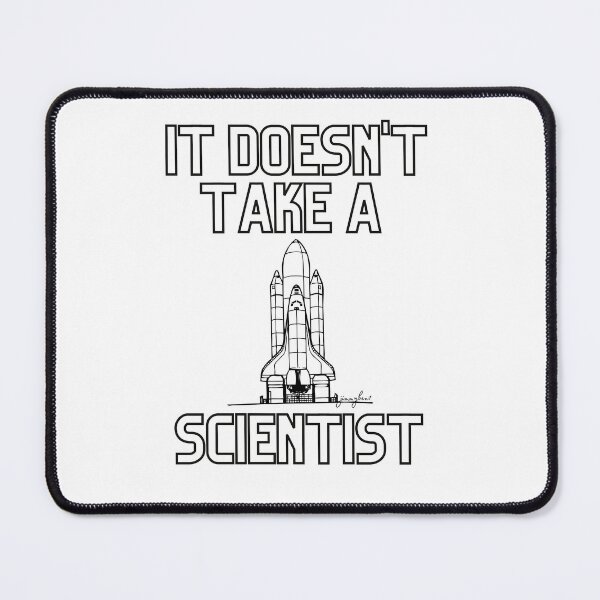 Item preview, It Doesn't Take a Rocket Scientist designed and sold by jimmyben1.
