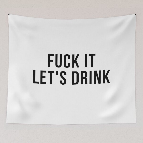 Item preview, Fuck It Let's Drink designed and sold by AyateeArt.