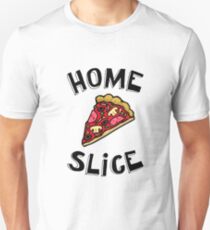 Home Slice (pizza) Funny Quote Unisex T-Shirt