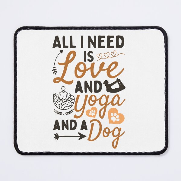 Item preview, All I Need Is Love And Yoga And A Dog designed and sold by BahiaStyle.