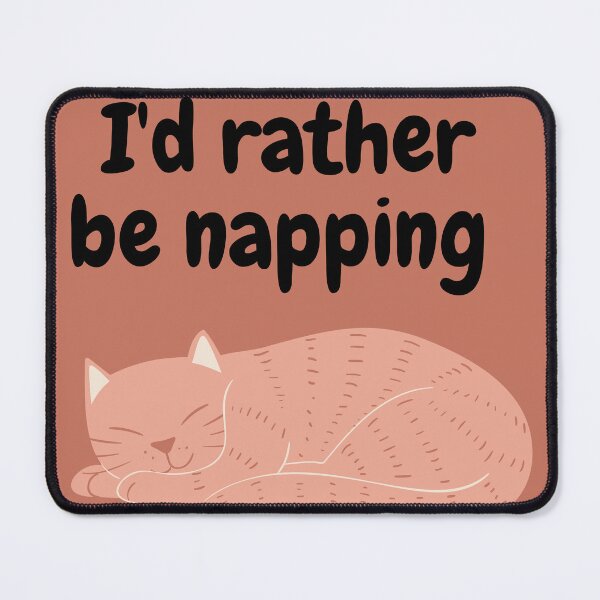 Item preview, I'd rather be napping cat design designed and sold by Marwa02.
