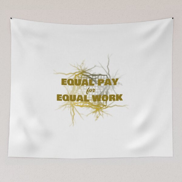 Item preview, Equal Pay For Equal Work. Equality Justice Wage Gap designed and sold by Rebel-Design.