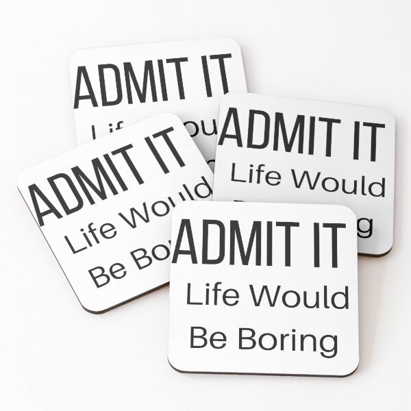 Item preview, Admit It Life Would Be Boring designed and sold by Snorg  Tees ⭐⭐⭐⭐⭐.