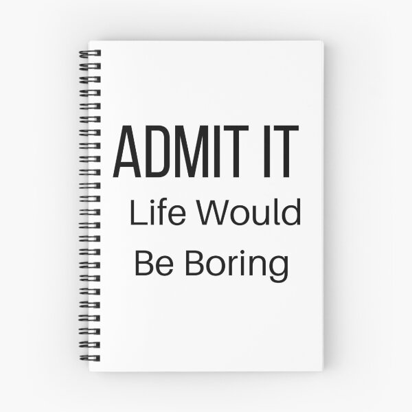 Item preview, Admit It Life Would Be Boring designed and sold by Snorg  Tees ⭐⭐⭐⭐⭐.
