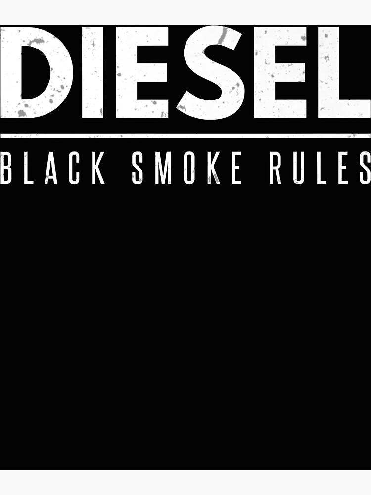 "Diesel Smoke Rules Diesels Trucks Roll Coal Power Black Soot" Art