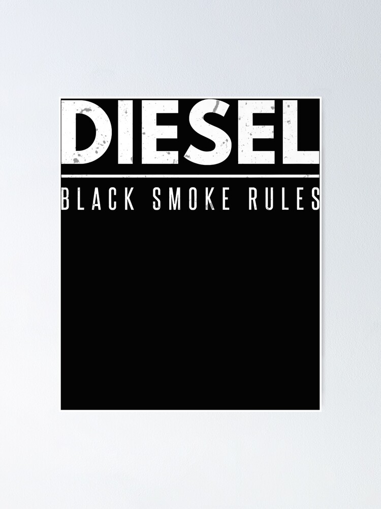"Diesel Smoke Rules Diesels Trucks Roll Coal Power Black Soot" Poster
