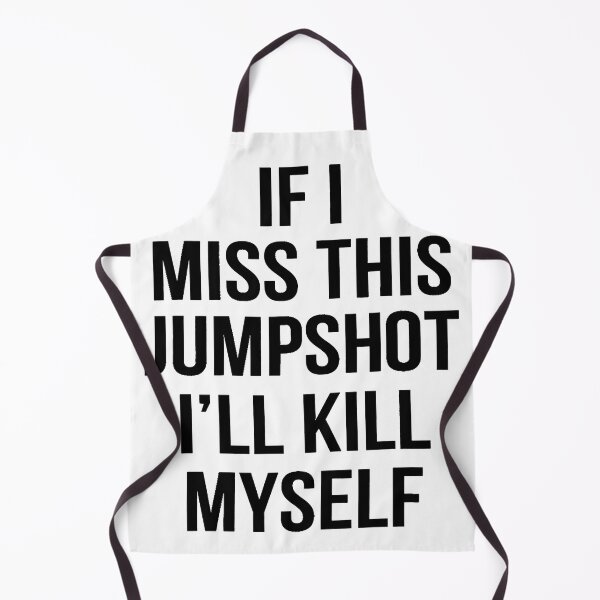 Item preview, If I Miss This Jumpshot I’ll Kill Myself designed and sold by RahmaniArt.