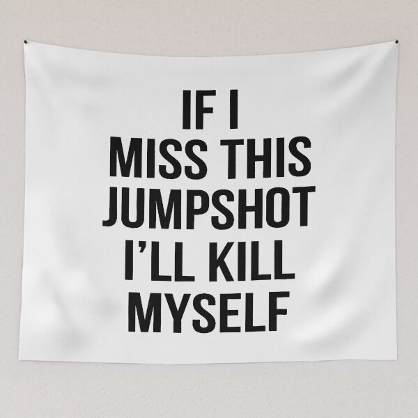 Item preview, If I Miss This Jumpshot I’ll Kill Myself designed and sold by RahmaniArt.