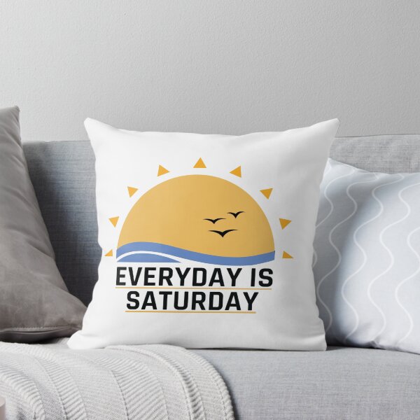 Item preview, Everyday Is Saturday Funny Quote designed and sold by MOONINSPIRATION.