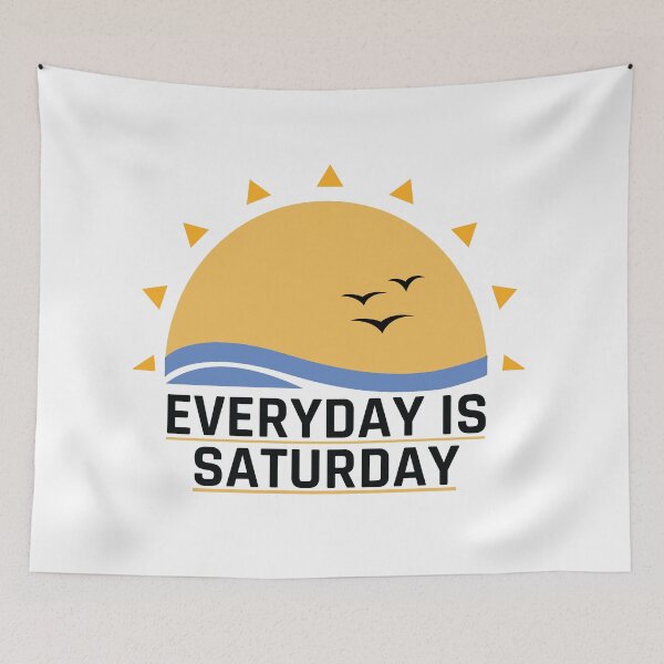 Item preview, Everyday Is Saturday Funny Quote designed and sold by MOONINSPIRATION.