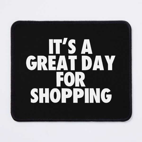 Item preview, It's a Great Day for Shopping designed and sold by kindxinn.