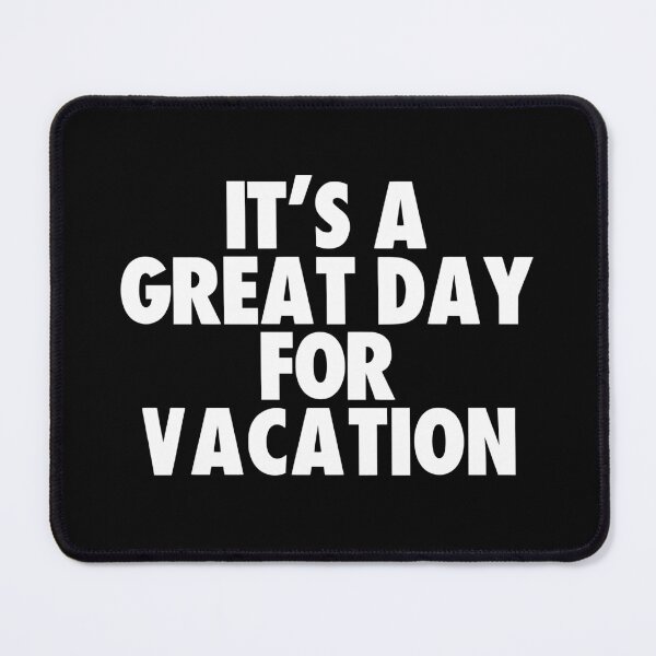 Item preview, It's a Great Day for Vacation designed and sold by kindxinn.