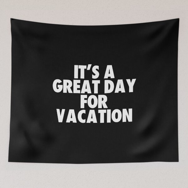 Item preview, It's a Great Day for Vacation designed and sold by kindxinn.