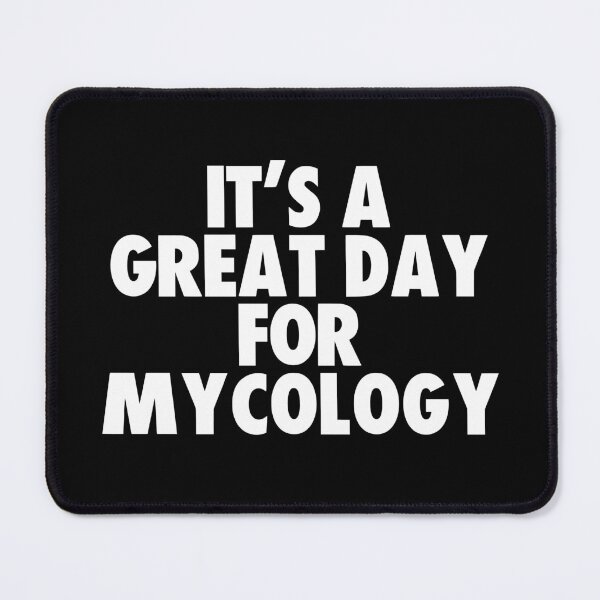 Item preview, It's a Great Day for Mycology designed and sold by kindxinn.