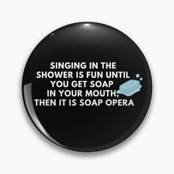 Artikelvorschau, Singen unter der Dusche macht Spaß, bis man Seife in den Mund bekommt, dann ist es Seifenoper. - Papa Witz entworfen und verkauft von archale.