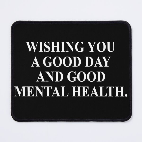 Item preview, Wishing You A Good Day And Good Mental Health designed and sold by barrelroll909.