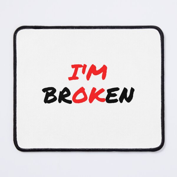 Item preview, "I'm Broken (ok)" quote designed and sold by MiKy1997.