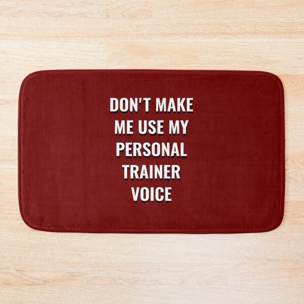 Item preview, Copy of Don't make me use my personal trainer voice designed and sold by Ripoubsb.