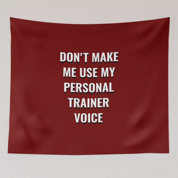 Item preview, Copy of Don't make me use my personal trainer voice designed and sold by Ripoubsb.