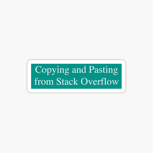 "Copying and Pasting from Stack Overflow stickers " Sticker for Sale by ...