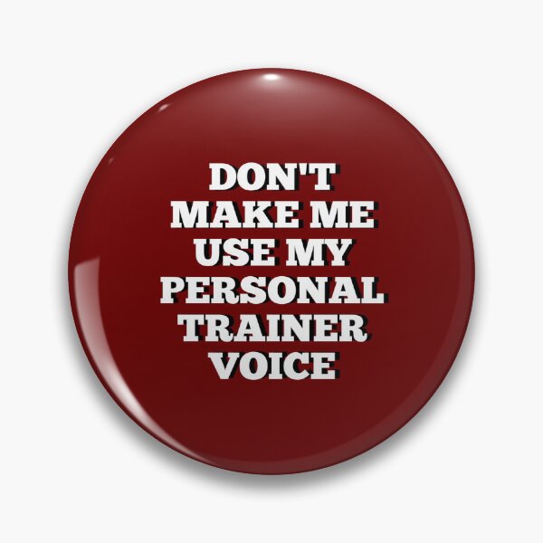 Item preview, Don't make me use my personal trainer voice designed and sold by Ripoubsb.
