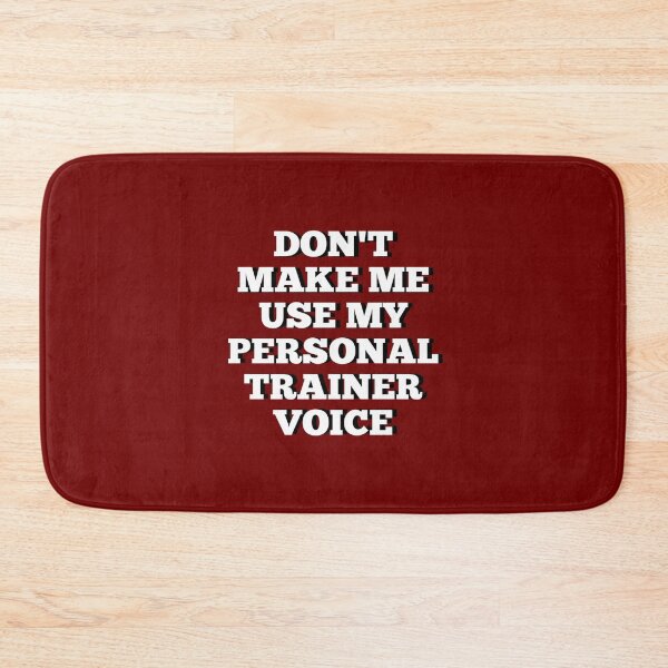 Item preview, Don't make me use my personal trainer voice designed and sold by Ripoubsb.