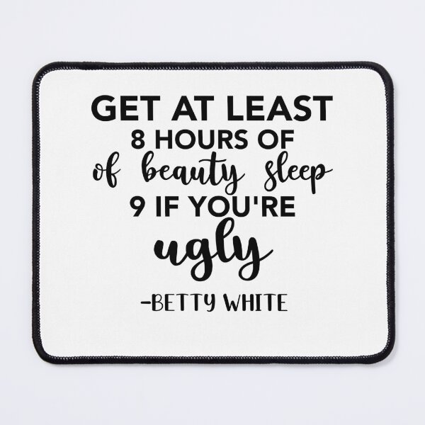 Item preview, Betty White Beauty Sleep Quote designed and sold by lfinkbeiner12.