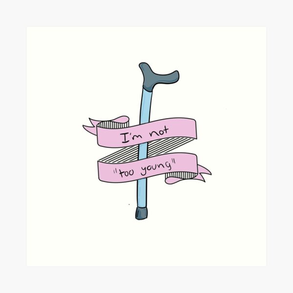 I'm not too young for a cane Art Print