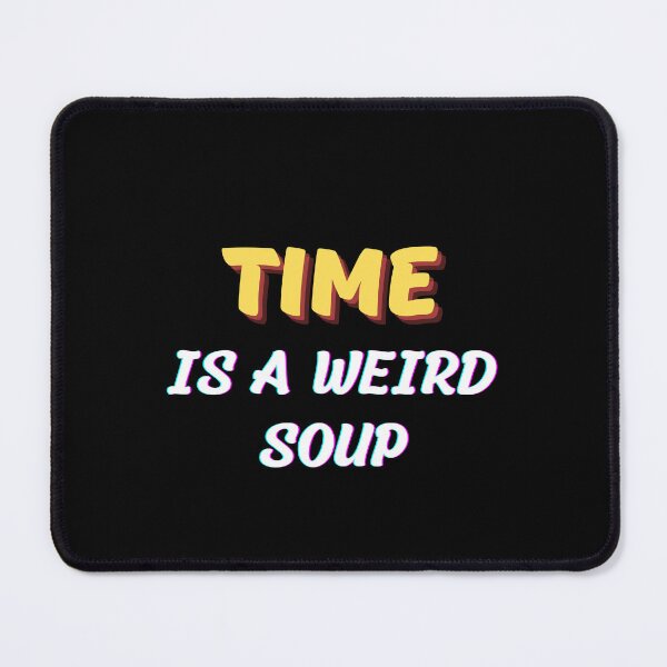 Item preview, Time is a weird soup designed and sold by PacePoint.