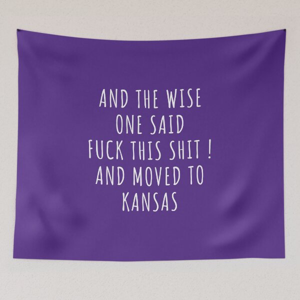Item preview, And the wise one said fuck this shit and moved to Kansas designed and sold by KMIKBAL7.