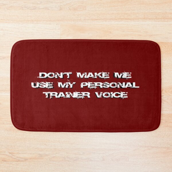 Item preview, Don't make me use my personal trainer voice designed and sold by Ripoubsb.