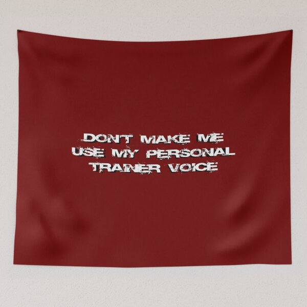 Item preview, Don't make me use my personal trainer voice designed and sold by Ripoubsb.