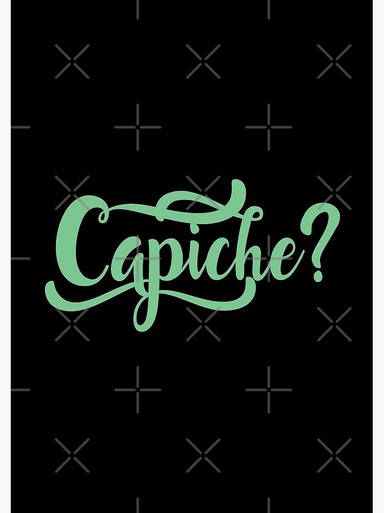 Capiche, Capeesh