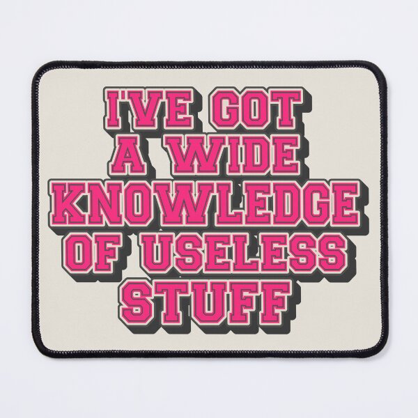 Item preview, Hot Pink I've Got A Wide Knowledge Of Useless Stuff, Fun Slogan For A Person Who Knows A Lot About Useless Stuff designed and sold by TrulyEpoque.
