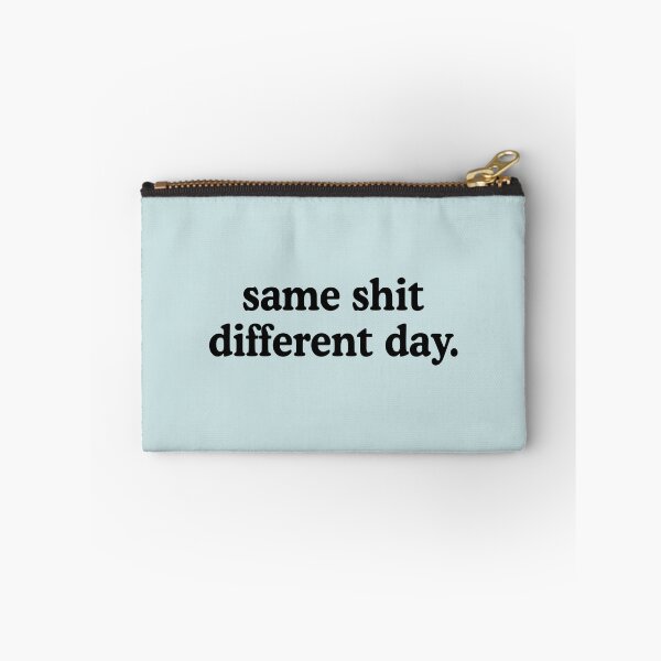 Item preview, Same Shit Different Day designed and sold by allysmar.