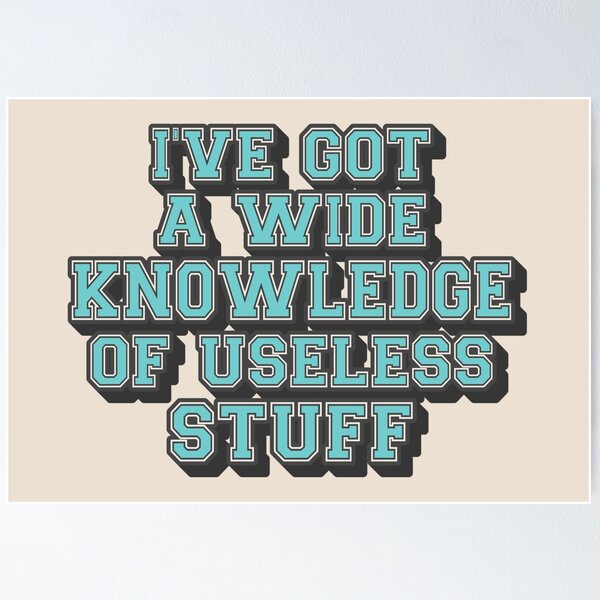 Item preview, Aqua Blue I've Got A Wide Knowledge Of Useless Stuff, Fun Slogan For A Person Who Knows A Lot About Useless Stuff designed and sold by TrulyEpoque.