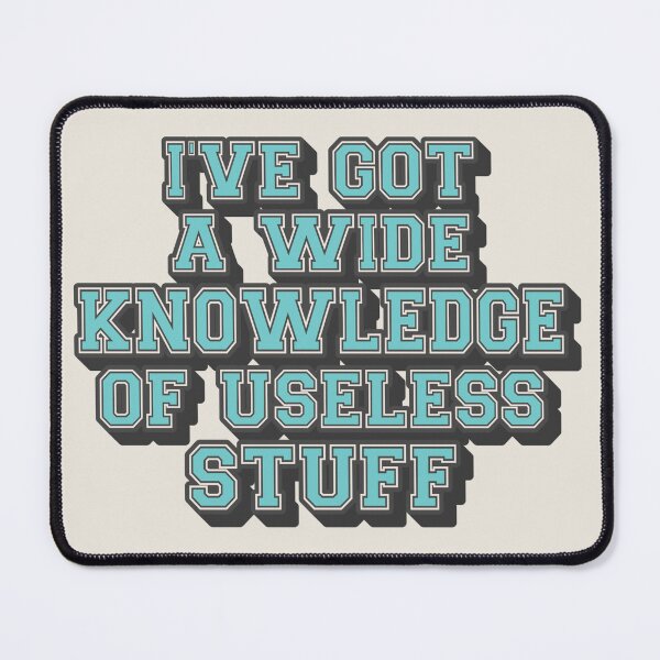 Item preview, Aqua Blue I've Got A Wide Knowledge Of Useless Stuff, Fun Slogan For A Person Who Knows A Lot About Useless Stuff designed and sold by TrulyEpoque.