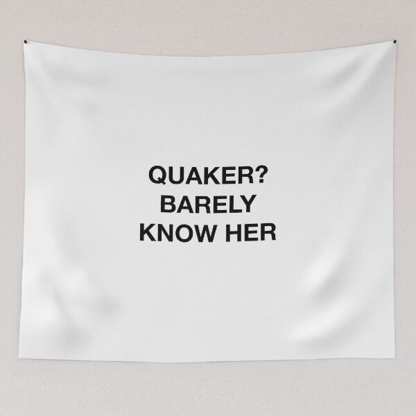 Item preview, QUAKER? BARELY KNOW HER designed and sold by SprayandPray69.