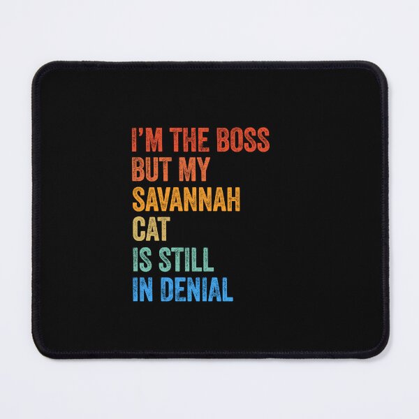 Item preview, I'm Boss But Savannah Cat Still In Denial  designed and sold by LADistrictGarb.