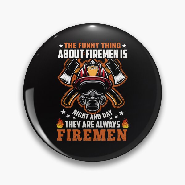 Item preview, The Funny Thing About Firemen's Night And Day They Are Always Firemen designed and sold by verdecuddly.