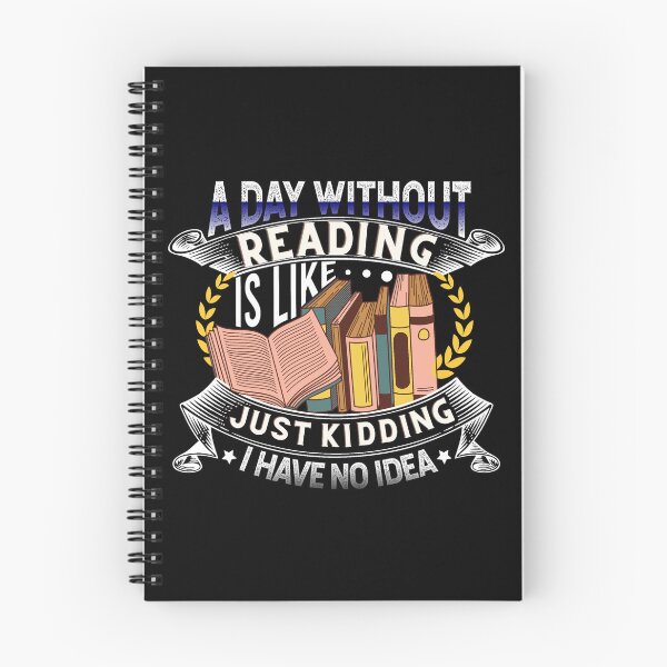 Item preview, A day without reading is like just kidding I have no idea designed and sold by DsignTByMason.