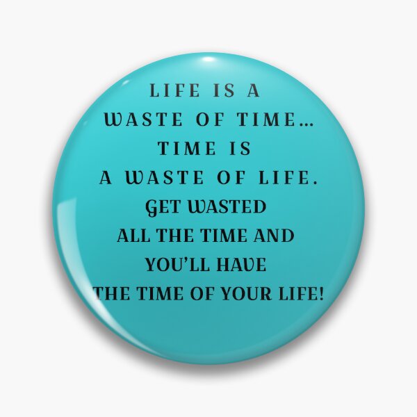 Item preview, Life is a waste of time…Time is a waste of life designed and sold by cjgraphic.