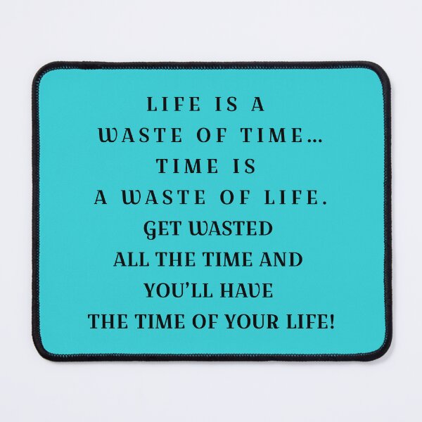 Item preview, Life is a waste of time…Time is a waste of life designed and sold by cjgraphic.