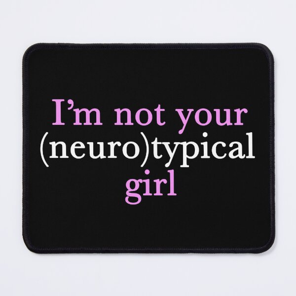 Item preview, I'm Not Your Neurotypical Girl Aspie Humor designed and sold by Epic Love Designs.