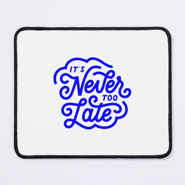 Item preview, it's never too late, motivational statement quote designed and sold by TrueType.