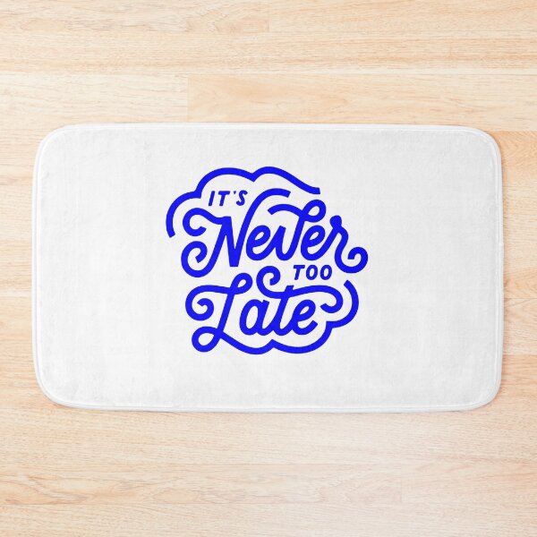 Item preview, it's never too late, motivational statement quote designed and sold by TrueType.