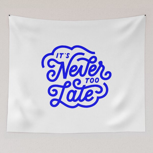 Item preview, it's never too late, motivational statement quote designed and sold by TrueType.