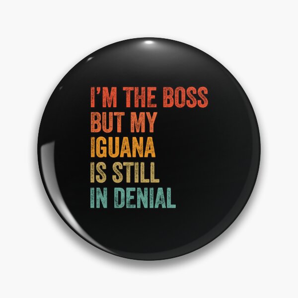 Item preview, I'm The Boss But My Iguana Is Still In Denial  designed and sold by LADistrictGarb.