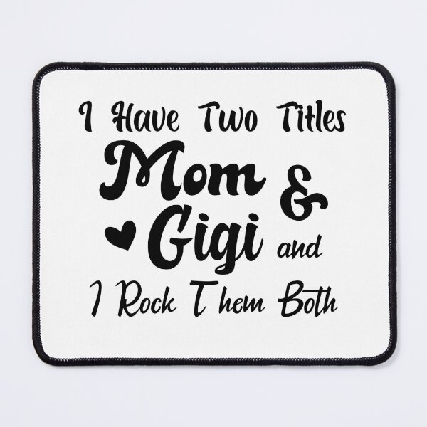 Item preview, I Have Two Titles Mom And Gigi and I Rock Them Both mom designed and sold by Shorim.